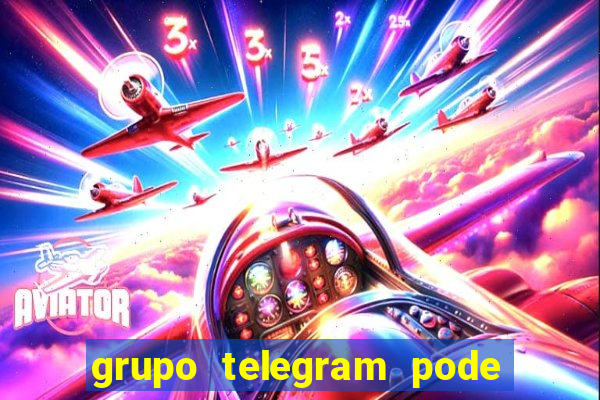 grupo telegram pode tudo 18